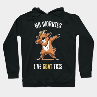 No worries, I've Goat This Hoodie